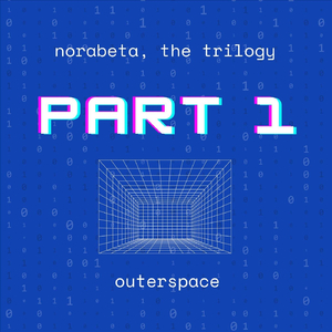 outerspace (norabeta, the trilogy), PT. 1
