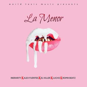 La Menor (feat. Inerarity, Alex Fuentes, el Killer & Lucho)