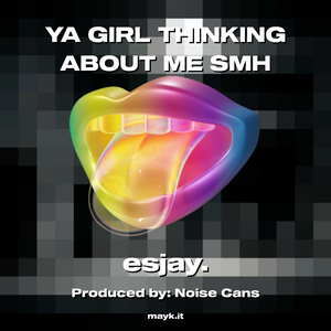 YA GIRL THINKING ABOUT ME SMH