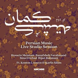 KamaanKoshteh (feat. Banafsheh Farahmand, Sina Ettehad, Bijan Rahmani, Kenton Loewen & Karlis Silins)