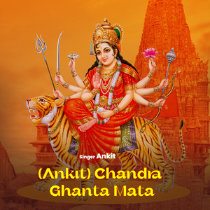 (Ankit) Chandra Ghanta Mata