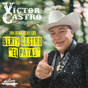 Corrido de Berty Castro " El Patas "