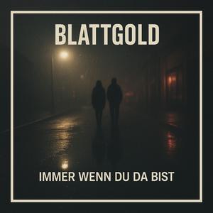 Immer wenn du da bist