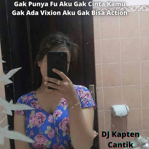 Gak Punya Fu Aku Gak Cinta Kamu Gak Ada Vixion Aku Gak Bisa Action