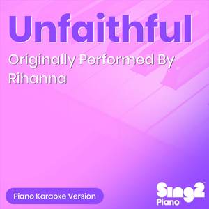 Unfaithful (Originally Performed by Rihanna) (Piano Karaoke Version)