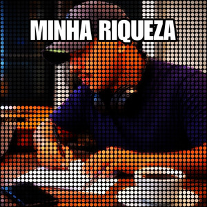 MINHA RIQUEZA