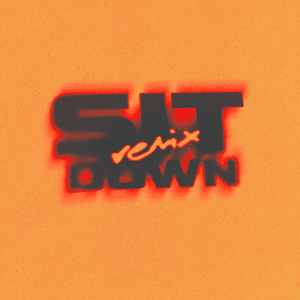 Sit Down (Remix)