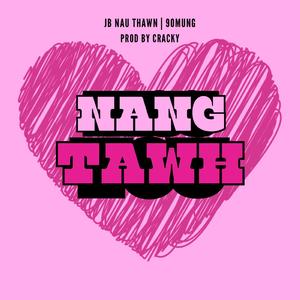 NANG TAWH (feat. JB Nau Thawn)
