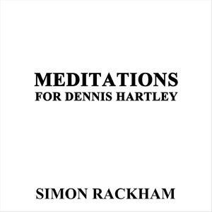 Meditation Four for Dennis Hartley