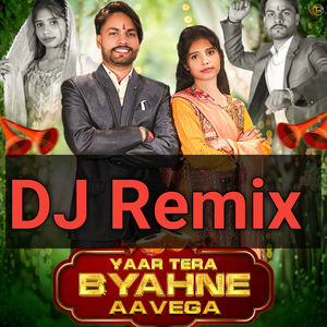 Yaar Tera Byahne Aavega (Remix) (Remix)