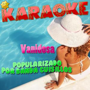 Vanidosa (Popularizado por Banda Cuisillos) [Karaoke Version]