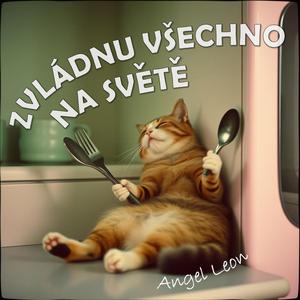 ZVLADNU VSECHNO NA SVETE