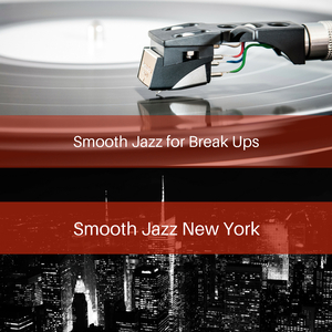 Smooth Jazz for Break Ups