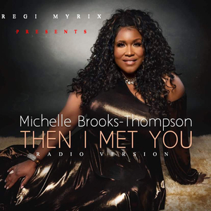 THEN I MET YOU (feat. Michelle Brooks-Thompson-) (Radio Edit)