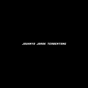Jauhnya Jarak Terbentang (Slowed And Reverb)