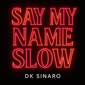 Say My Name Slow