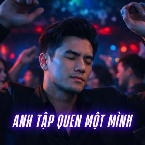 Anh Tập Quen Một Mình
