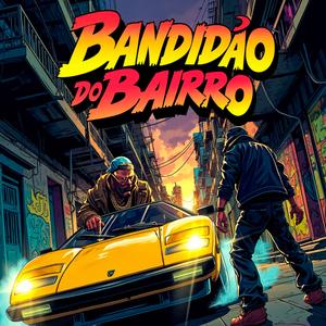 BANDIDÃO DO BAIRRO