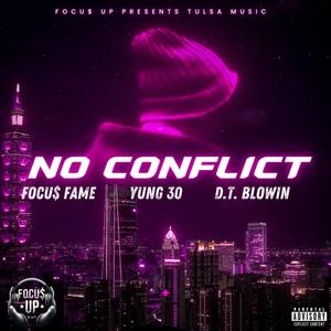 No Conflict (feat. Focu$ Fame, Yung 30 & D.T.Blowin)