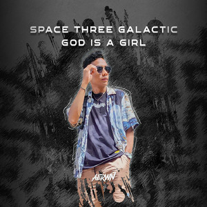 SPACE THREE GALACTIC GOD IS A GIRL