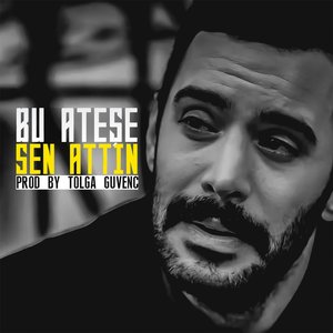 Bu Ateşe Sen Attın