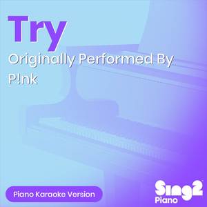 Try (Originally Performed By P!nk) (Piano Karaoke Version)