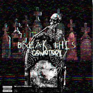 BREAK THIS CEMITERY