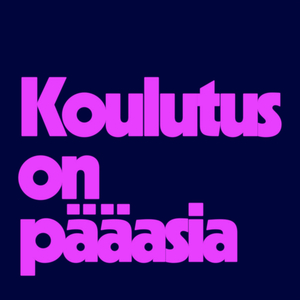 Koulutus on pääasia