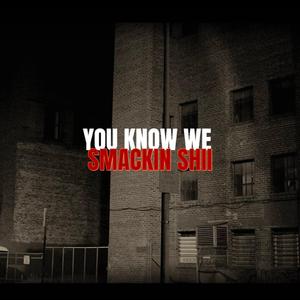 You Know We Smackin Shii (feat. 326Kelz)