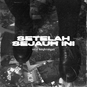 Setelah Sejauh Ini (Versi Tongkrongan)