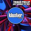 Thiago Phillip - Just Bounce To This