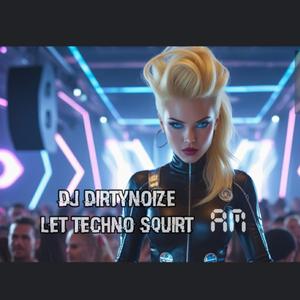 Let Techno squirt
