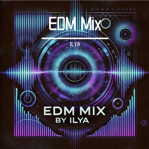 EDM Essentials - Mixed by ILYA