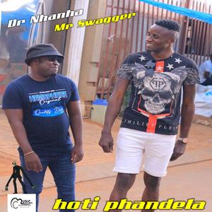 Hoti phandela (feat. Mr Swagger na Dr nhanha himself)
