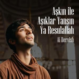 Aşkın İle Aşıklar Yansın Ya Resullah
