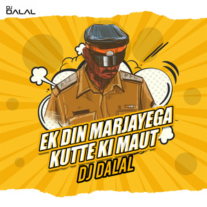 Ek Din Marjayega Kutte Ki Maut