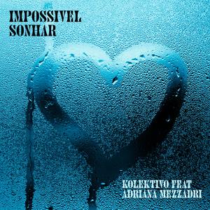 Impossivel Sonhar (feat. Adriana Mezzadri)