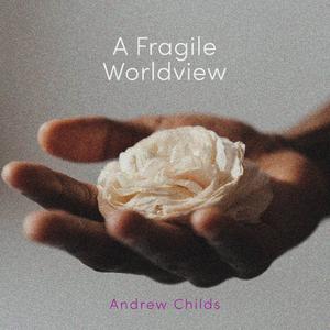 A Fragile Worldview