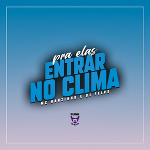Pra Elas Entrar no Clima
