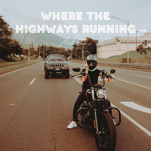 Where the Highways Running V.F