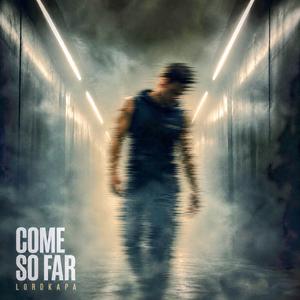Come So Far