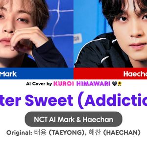 【Al Mark (李马克) & Haechan (楷灿)】Bitter Sweet