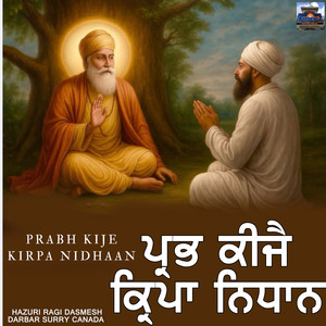 Prabh Kije Kirpa Nidhaan