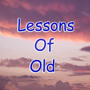 Lessons Of Old