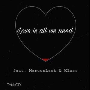 Love is all we need (feat. MarcusLack & Klass)