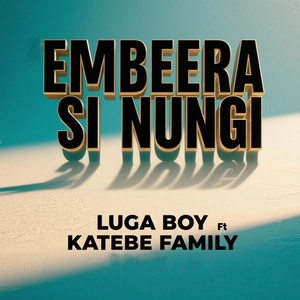 EMBEERA SI NUNGI