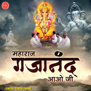 Maharaj Gajanand Aao Ji