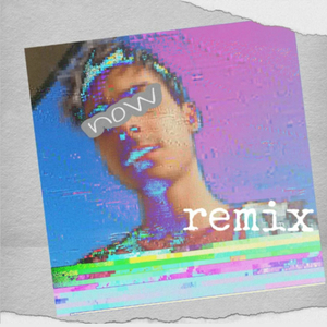 Now (Remix)