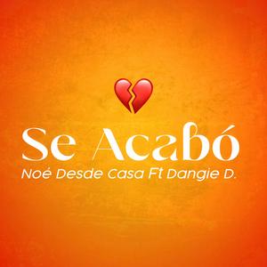 Se Acabó (feat. Noé desde Casa & Dangie D.)