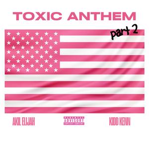 Toxic Anthem (feat. Kidd Kenn) (Part 2)